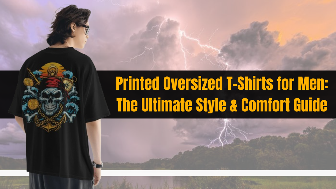 Printed Oversized T-Shirts for Men The Ultimate Style & Comfort Guide