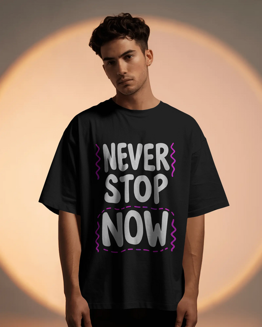 NEVER STOP NOW Graphic Oversized Unisex T-Shirt cotton blend - BYCADS